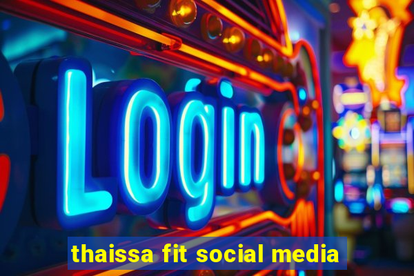 thaissa fit social media